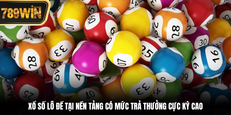 Trang chủ 789win 14 Xổ số lô đề tại nền tảng có mức trả thưởng cực kỳ cao