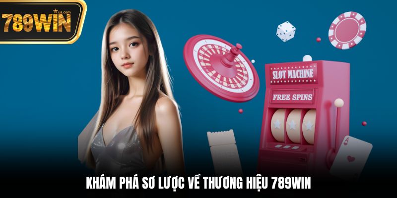 Trang chủ 789win 6 Khám phá sơ lược về thương hiệu 789win
